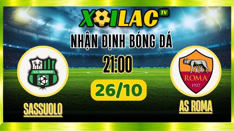 Nhận Định Sassuolo vs AS Roma – 21h00 Ngày 26/10/2025: Quyết đấu vì top đầu