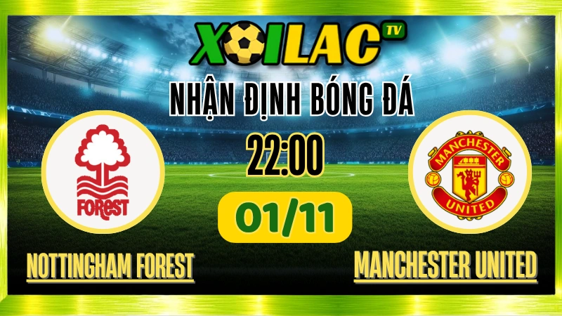 Nhận Định Nottingham Forest vs Manchester United 22h00 01/11