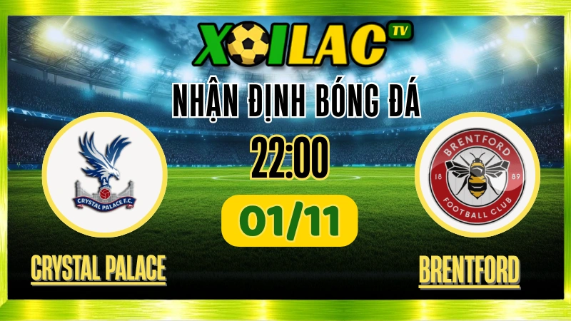 Nhận Định Crystal Palace vs Brentford 22h00 01/11/2025 | Xoilac TV